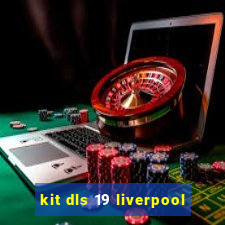 kit dls 19 liverpool